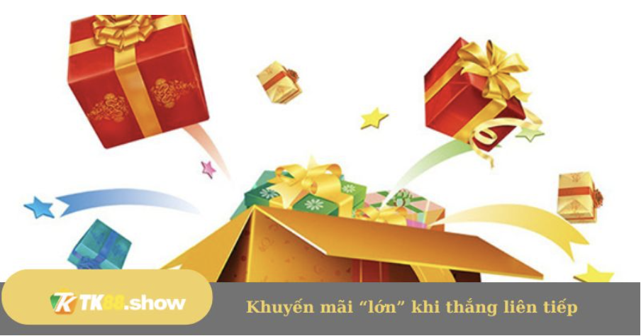 Khuyến mãi “lớn” khi thắng liên tiếp