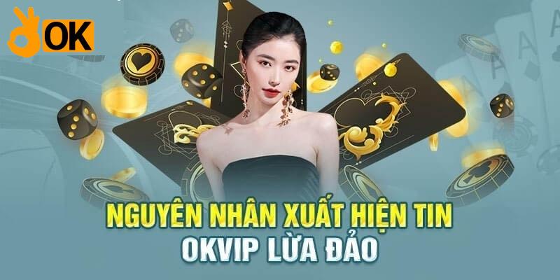Nguyên nhân xuất hiện tin đồn website OKVIP lừa đảo