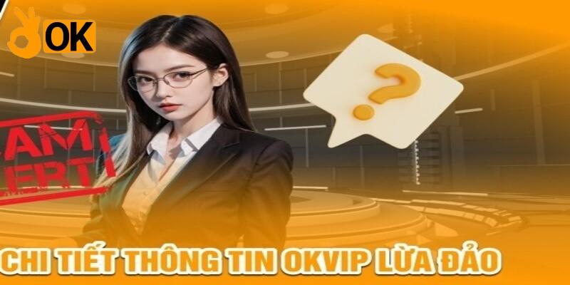 Tin đồn website OKVIP lừa đảo có chính xác không?
