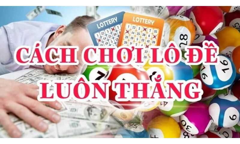 Nhưng kinh nghiệm chơi lô đề hiệu quả hiện nay