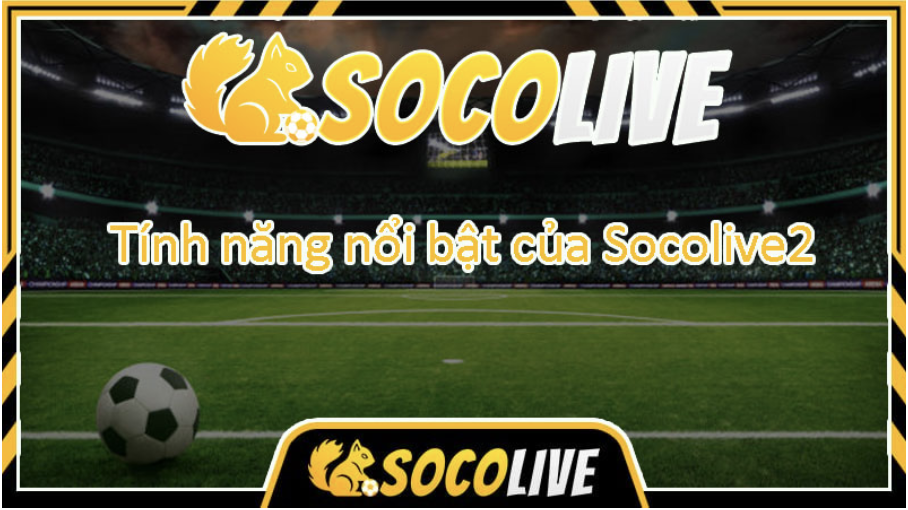 Trang web Socolive TV sở hữu nhiều tính năng nổi bật cùng dịch vụ phát live bóng đá thu hút sự chú ý của khán giả.