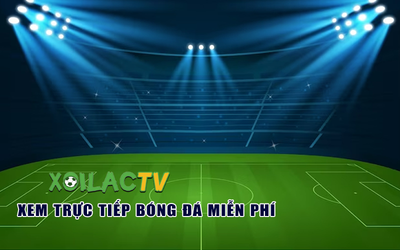 Xoilac TV nổi tiếng là kênh trực tiếp bóng đá chất lượng với trải nghiệm tối ưu