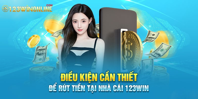 Những điều cần lưu ý khi rút tiền 123win