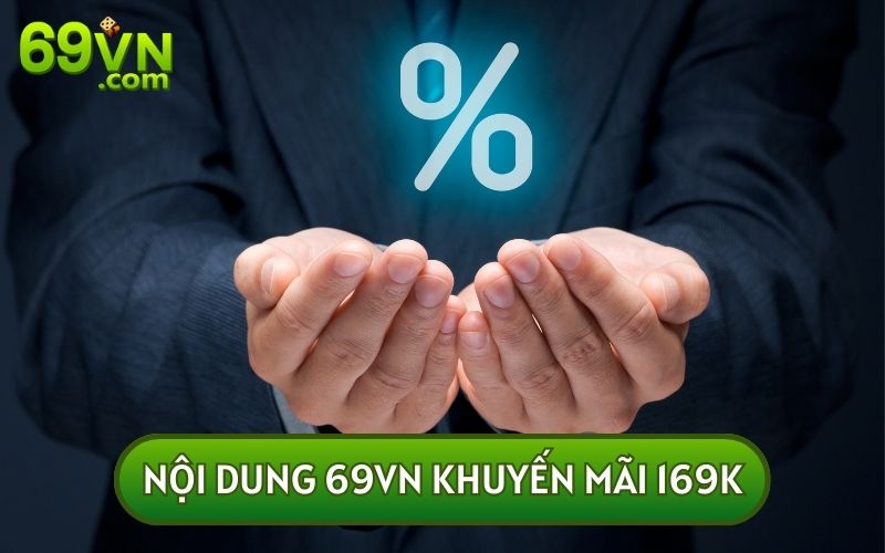 69VN KHUYẾN MÃI 169K là sự kiện đặc biệt dành riêng cho tân thủ
