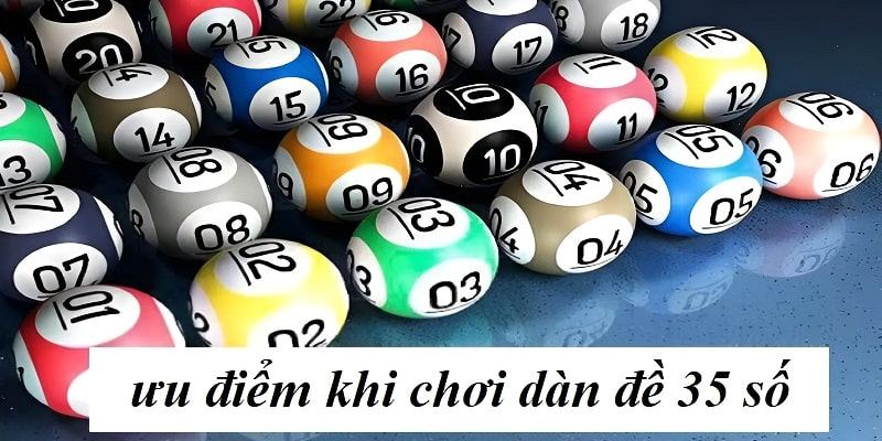 Ưu - Nhược điểm của cách chơi dàn 35 số