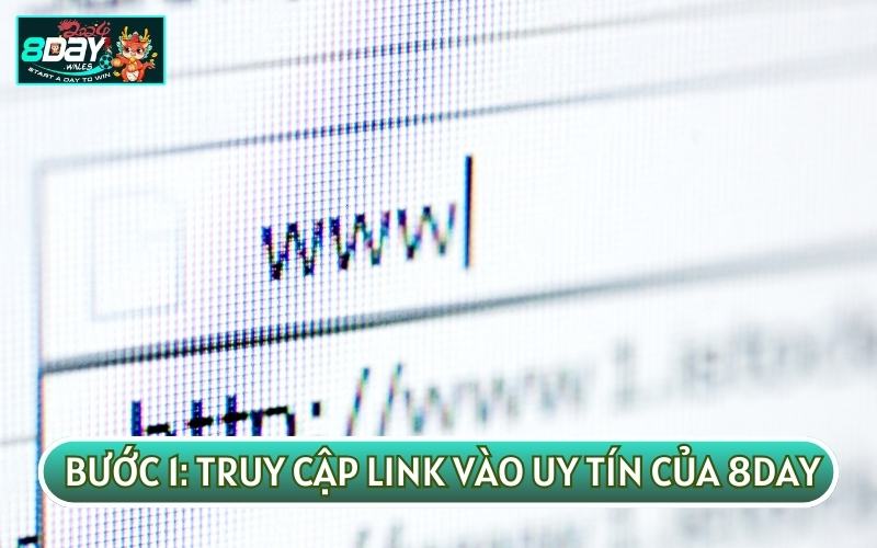 Trước tiên hãy tìm kiếm cho mình một đường link truy cập uy tín của 8DAY