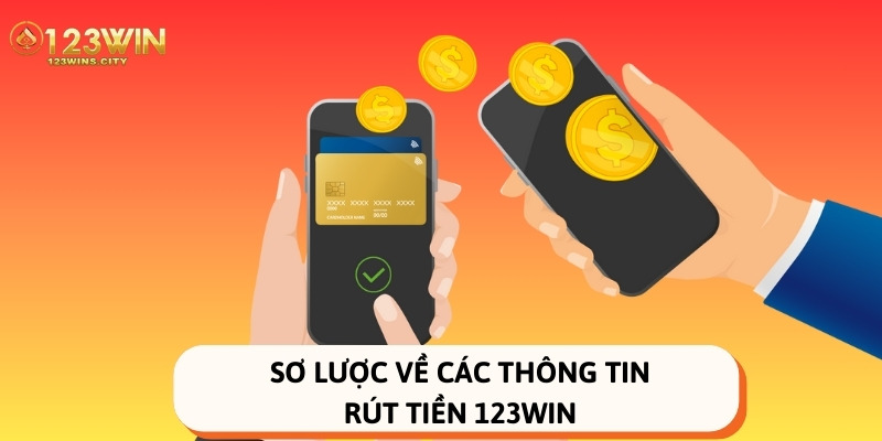 Sơ lược về các thông tin rút tiền 123Win
