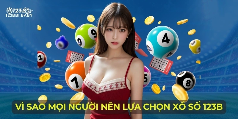 Vì sao mọi người nên lựa chọn xổ số 123B